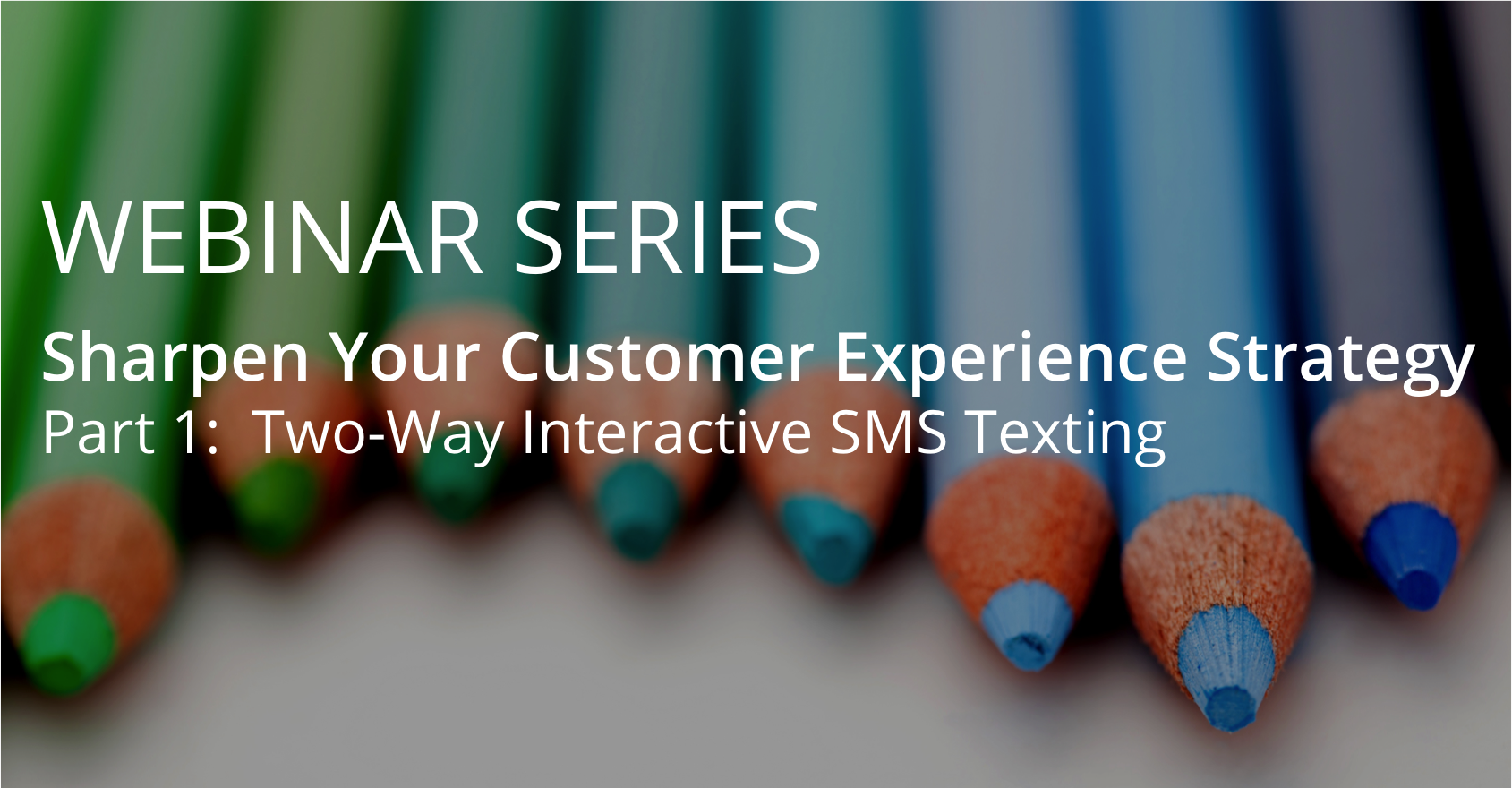 Sharpen Your CX Strategy - Part 1 - blog banner