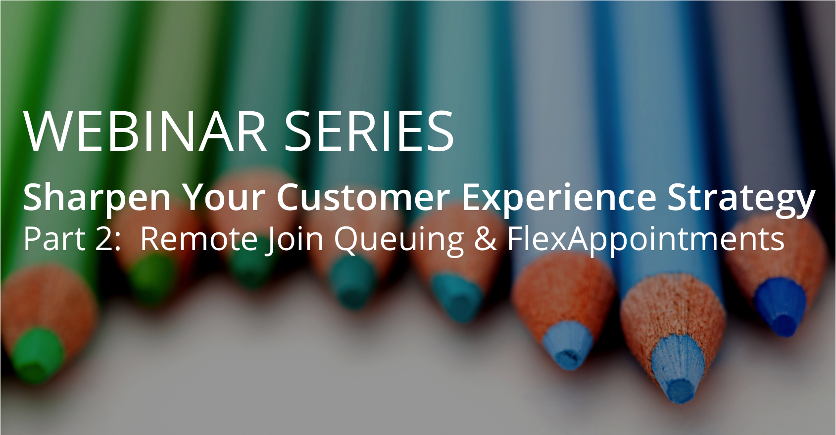 Sharpen Your CX Strategy - Part 2 - blog banner